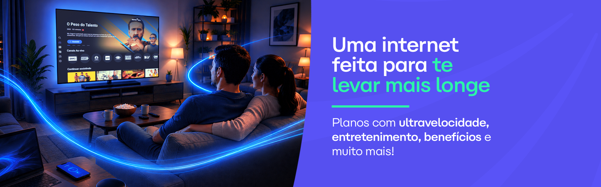 Uma internet feita para te levar mais longe